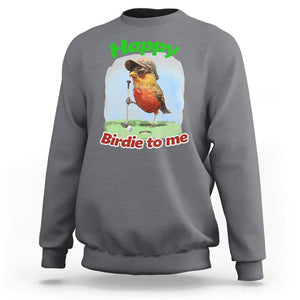 Funny Golf Birthday Sweatshirt Happy Birdie To Me Golf Player TS11 Charcoal Print Your Wear