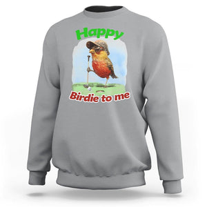 Funny Golf Birthday Sweatshirt Happy Birdie To Me Golf Player TS11 Sport Gray Print Your Wear
