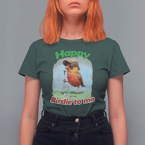 Funny Golf Birthday T Shirt For Women Happy Birdie To Me Golf Player TS11 Dark Forest Green Print Your Wear