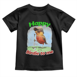 Funny Golf Birthday Toddler T Shirt Happy Birdie To Me Golf Player TS11 Black Print Your Wear