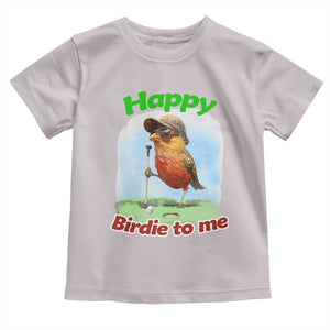 Funny Golf Birthday Toddler T Shirt Happy Birdie To Me Golf Player TS11 Ice Gray Print Your Wear