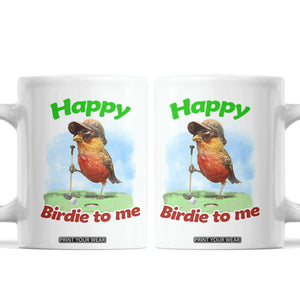 Funny Golf Birthday Coffee Mug Happy Birdie To Me Golf Player TS11 White Print Your Wear