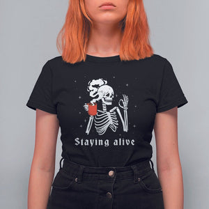 Funny Skull T Shirt For Women Staying Alive Skeleton Drink Coffee TS11 Black Print Your Wear