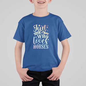 Horse Lover T Shirt For Kid Just A Girl Who Loves Horse TS11 Royal Blue Print Your Wear