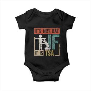 Funny Security Its Not Gay It Is TSA Baby Onesie Security Airline TS11 Black Print Your Wear
