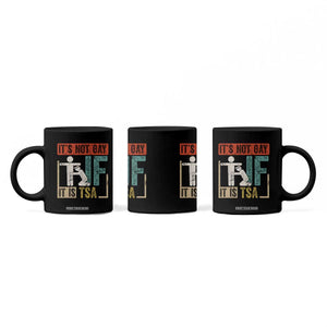Funny Security Its Not Gay It Is TSA Coffee Mug Security Airline TS11 Print Your Wear