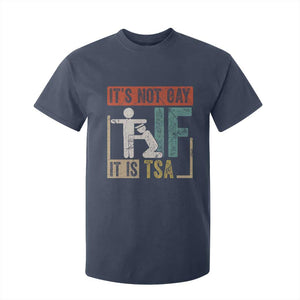 Funny Security Its Not Gay It Is TSA T Shirt For Kid Security Airline TS11 Navy Print Your Wear