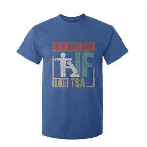 Funny Security Its Not Gay It Is TSA T Shirt For Kid Security Airline TS11 Royal Blue Print Your Wear