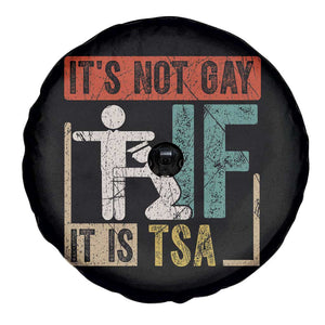 Funny Security Its Not Gay It Is TSA Spare Tire Cover Security Airline TS11 Print Your Wear