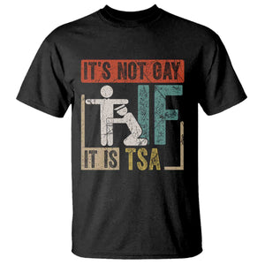 Funny Security Its Not Gay It Is TSA T Shirt Security Airline TS11 Black Print Your Wear