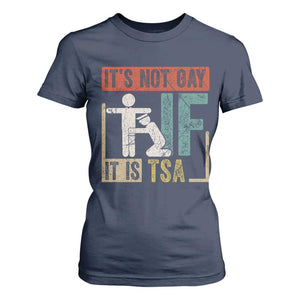 Funny Security Its Not Gay It Is TSA T Shirt For Women Security Airline TS11 Navy Print Your Wear