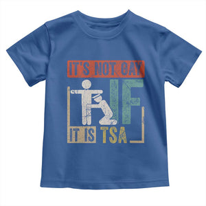 Funny Security Its Not Gay It Is TSA Toddler T Shirt Security Airline TS11 Royal Blue Print Your Wear
