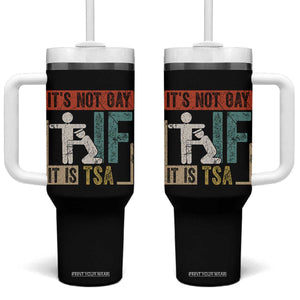 Funny Security Its Not Gay It Is TSA Tumbler With Handle Security Airline TS11 One Size: 40 oz Black Print Your Wear