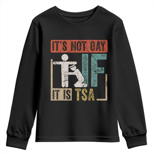 Funny Security Its Not Gay It Is TSA Youth Sweatshirt Security Airline TS11 Black Print Your Wear