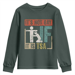 Funny Security Its Not Gay It Is TSA Youth Sweatshirt Security Airline TS11 Dark Forest Green Print Your Wear