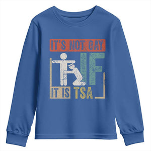 Funny Security Its Not Gay It Is TSA Youth Sweatshirt Security Airline TS11 Royal Blue Print Your Wear