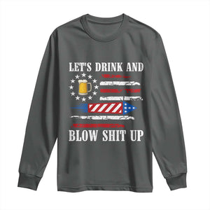 Funny American Drinking Long Sleeve Shirt Let's Drink And Blow Shit Up 4th Of July Beer Rocket TS11 Dark Heather Print Your Wear