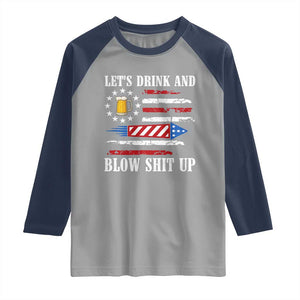 Funny American Drinking Raglan Shirt Let's Drink And Blow Shit Up 4th Of July Beer Rocket TS11 Sport Gray Navy Print Your Wear
