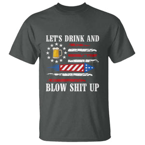 Funny American Drinking T Shirt Let's Drink And Blow Shit Up 4th Of July Beer Rocket TS11 Dark Heather Print Your Wear