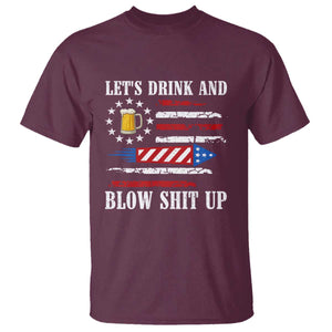 Funny American Drinking T Shirt Let's Drink And Blow Shit Up 4th Of July Beer Rocket TS11 Maroon Print Your Wear