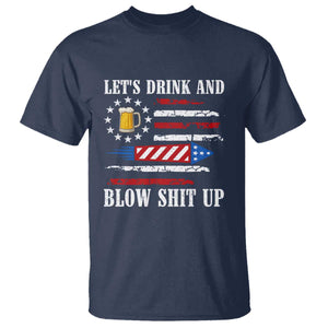 Funny American Drinking T Shirt Let's Drink And Blow Shit Up 4th Of July Beer Rocket TS11 Navy Print Your Wear