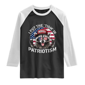 I Put The Tism In Patriotism Raglan Shirt Patriotic Raccoon 4th of July
