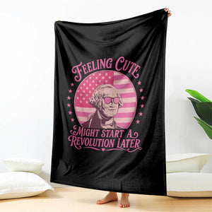 Feeling Cute Might Start A Revolution Later Throw Blanket George Washington 4th of July