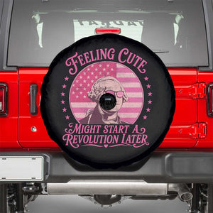 Feeling Cute Might Start A Revolution Later Spare Tire Cover George Washington 4th of July