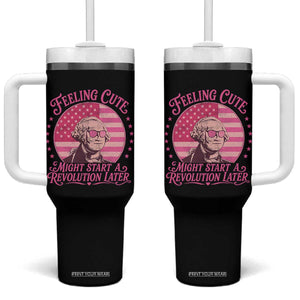 Feeling Cute Might Start A Revolution Later Tumbler With Handle George Washington 4th of July