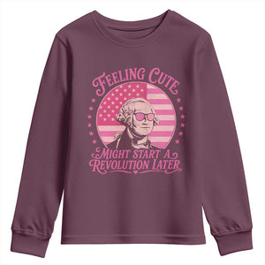 Feeling Cute Might Start A Revolution Later Youth Sweatshirt George Washington 4th of July