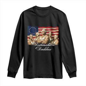 Declaration Daddies Funny 4th of July Founding Fathers Long Sleeve Shirt Vintage Betsy Ross Flag