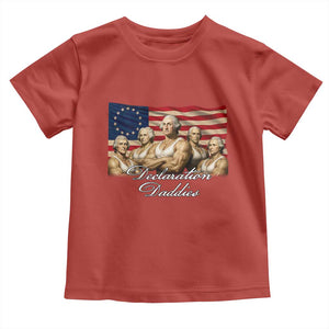 Declaration Daddies Funny 4th of July Founding Fathers Toddler T Shirt Vintage Betsy Ross Flag