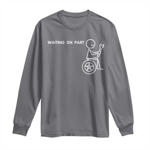 Waiting On Parts Funny Mechanic Long Sleeve Shirt Car Technician Auto Repair Life