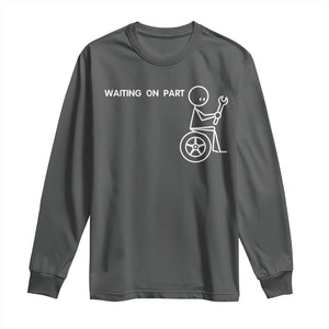 Waiting On Parts Funny Mechanic Long Sleeve Shirt Car Technician Auto Repair Life
