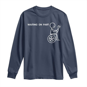 Waiting On Parts Funny Mechanic Long Sleeve Shirt Car Technician Auto Repair Life