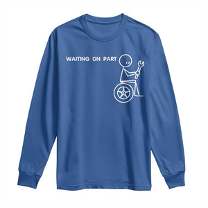 Waiting On Parts Funny Mechanic Long Sleeve Shirt Car Technician Auto Repair Life