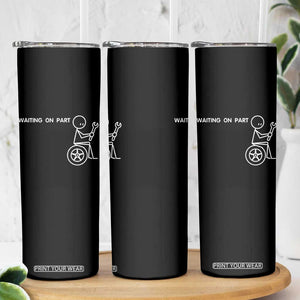 Waiting On Parts Funny Mechanic Skinny Tumbler Car Technician Auto Repair Life