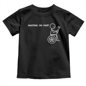Waiting On Parts Funny Mechanic Toddler T Shirt Car Technician Auto Repair Life
