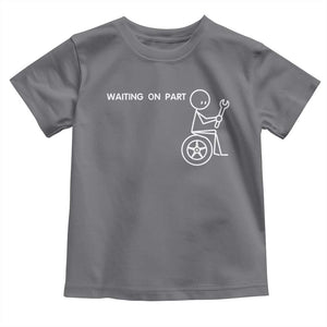 Waiting On Parts Funny Mechanic Toddler T Shirt Car Technician Auto Repair Life
