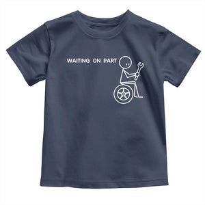 Waiting On Parts Funny Mechanic Toddler T Shirt Car Technician Auto Repair Life