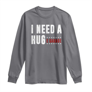 I Need A Huge Garage Funny Mechanic Long Sleeve Shirt Car Enthusiast