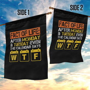 Fact of Life After Monday and Tuesday Calendar Says WTF Garden Flag