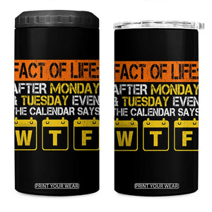 Fact of Life After Monday and Tuesday Calendar Says WTF 4 in 1 Can Cooler Tumbler