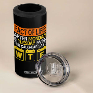 Fact of Life After Monday and Tuesday Calendar Says WTF 4 in 1 Can Cooler Tumbler