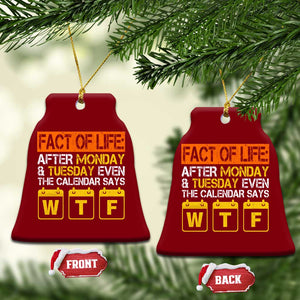 Fact of Life After Monday and Tuesday Calendar Says WTF Ceramic Ornament