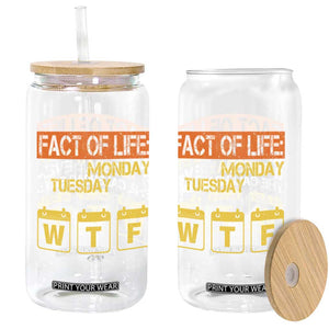 Fact of Life After Monday and Tuesday Calendar Says WTF Glass Can