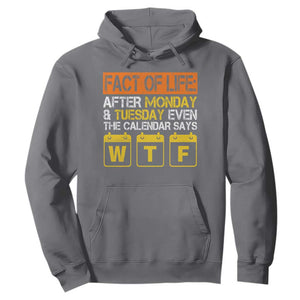 Fact of Life After Monday and Tuesday Calendar Says WTF Hoodie