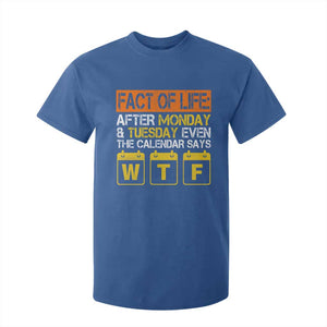 Fact of Life After Monday and Tuesday Calendar Says WTF T Shirt For Kid