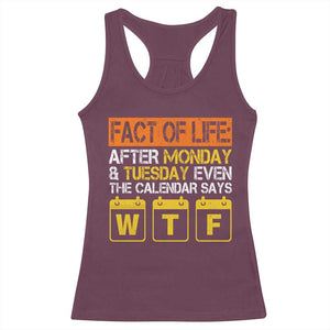 Fact of Life After Monday and Tuesday Calendar Says WTF Racerback Tank Top