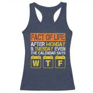 Fact of Life After Monday and Tuesday Calendar Says WTF Racerback Tank Top
